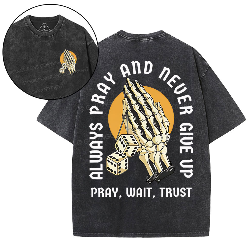 Always Pray And Never Give Up Christian Washed T-Shirt Sale - GuidingCross