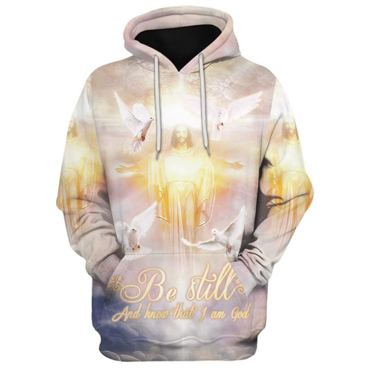 Uni Be Still And Know That I Am God Hoodie Jesus And Dove Hoodies Jesus Hoodie Men & Women, God 3D Printed Hoodie, Christian Apparel Hoodies