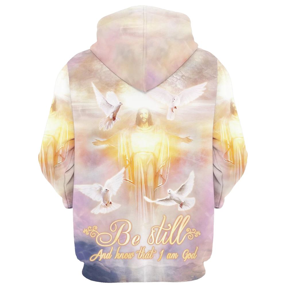 Uni Be Still And Know That I Am God Hoodie Jesus And Dove Hoodies Jesus Hoodie Men & Women, God 3D Printed Hoodie, Christian Apparel Hoodies