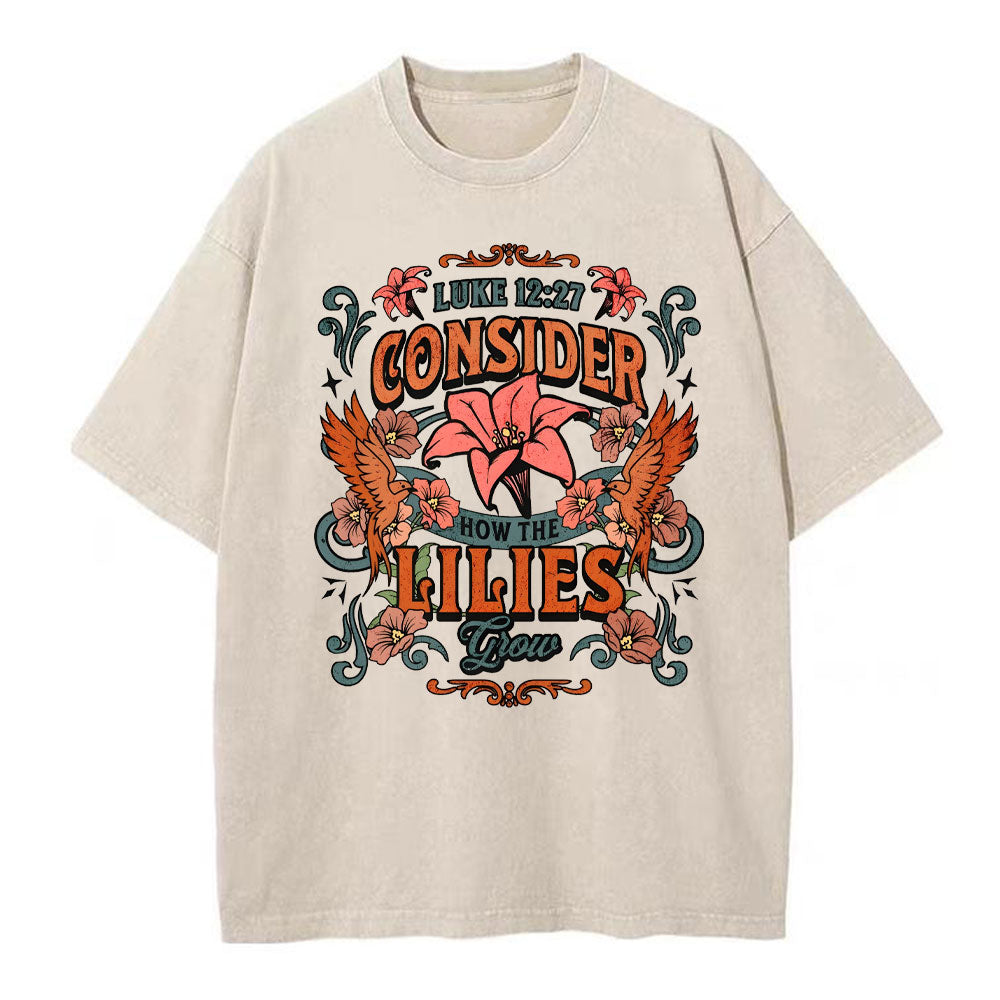 Consider How The Lilies Grow Christian Washed TShirt  