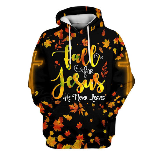 Uni Fall For Jesus He Never Leaves 1 Hoodies Jesus Hoodie Men & Women, God 3D Printed Hoodie, Christian Apparel Hoodies