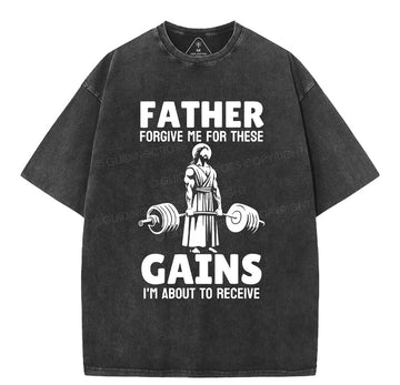 Father Forgiven Me For These Gains Chrsitian Washed T-Shirt Sale - GuidingCross