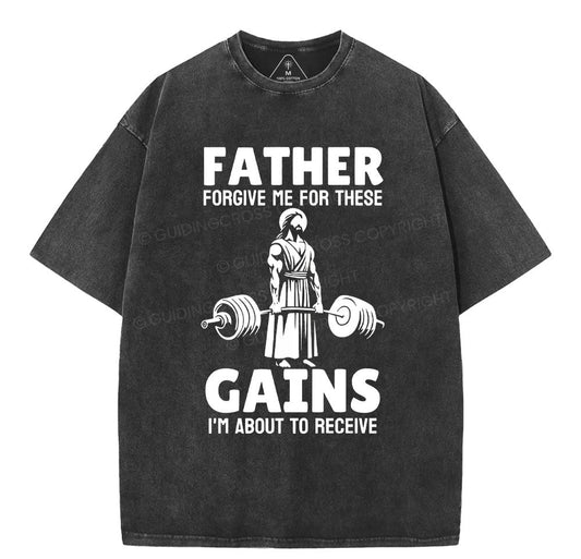 Father Forgiven Me For These Gains Chrsitian Washed T-Shirt Sale - GuidingCross