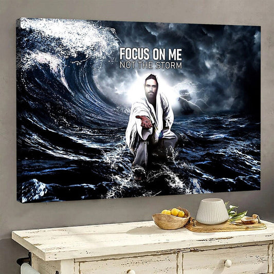 Uni Focus On Me Not The Storm Jesus Give Me Hand Canvas