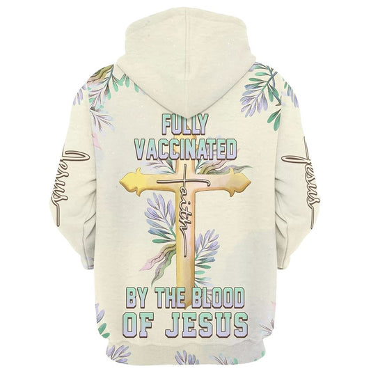 Uni Fully Vaccinated By The Blood Of Jesus Cross Faith 3D Hoodie Hoodies Jesus Hoodie Men & Women, God 3D Printed Hoodie, Christian Apparel Hoodies