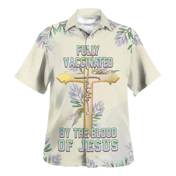 UniJames Fully Vaccinated By The Blood Of Jesus Cross Hawaiian Shirt - Best Hawaiian Shirts - Christian Hawaiian Shirt