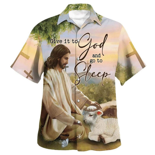 Unique Give It To God And Go To Sleep Jesus Hawaiian Shirt