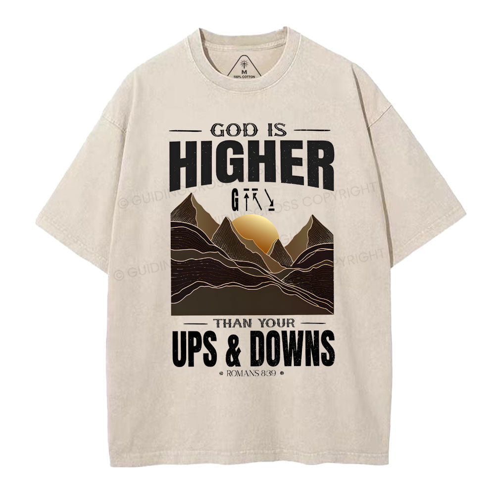 God Is Higher Than Your Ups And Downs Christian Washed TShirt  