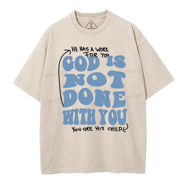 God Is Not Done With You Christian Washed TShirt  