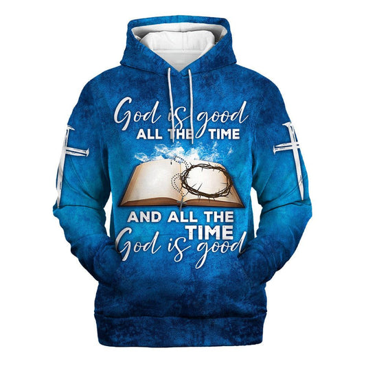 Uni God Is Good All The Time And All The Time God Is Good Hoodies Men & Women, God 3D Printed Hoodie, Christian Apparel Hoodies