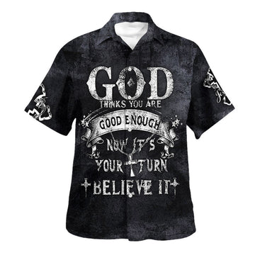 UniJames God Thinks You Are Good Enough Now It's Your Turn Believe It Hawaiian Shirt - Christian Hawaiian Shirt - Religious Hawaiian Shirts
