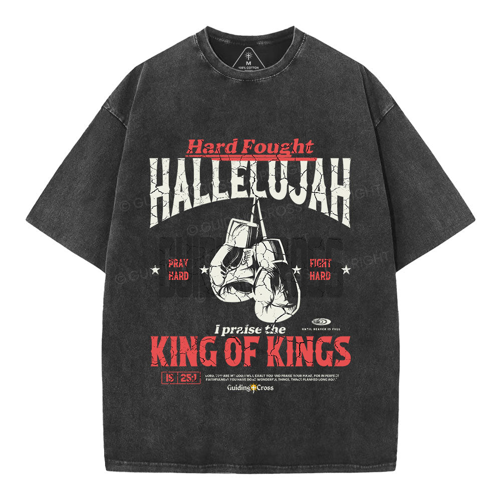 Hard Fought Hallelujah King Of Kings Christian Washed T-Shirt Sale - GuidingCross