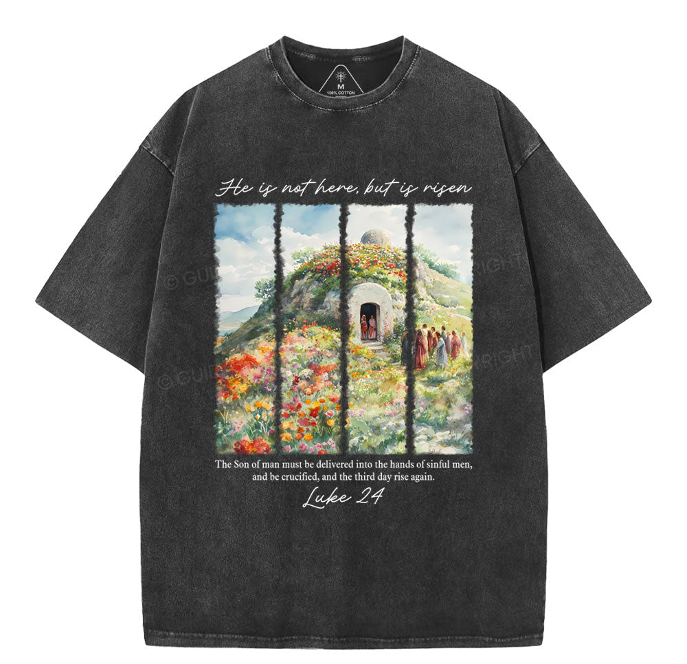 He Is Not Here But Is Risen Christian Washed TShirt  