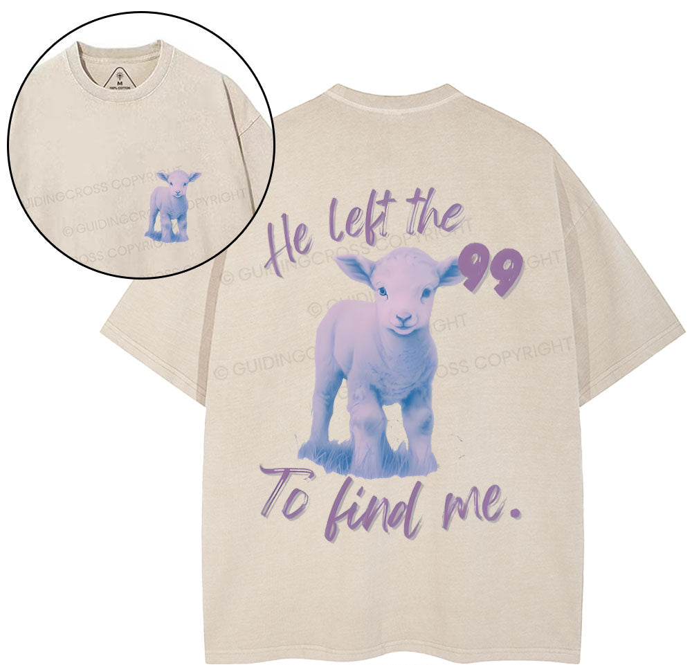 He Left The 99 To Find Me Christian Washed TShirt  