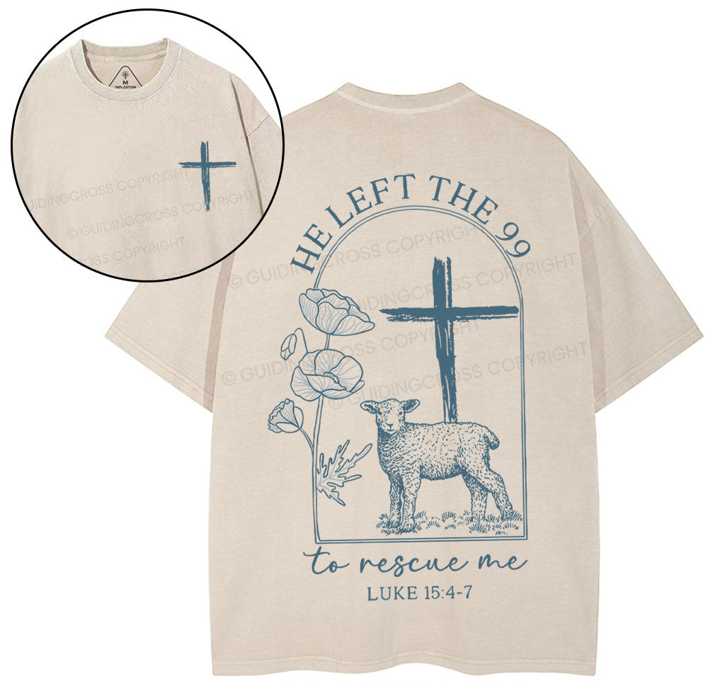 He Left The 99 To Resuce Me Christian Washed T-Shirt Sale - GuidingCross