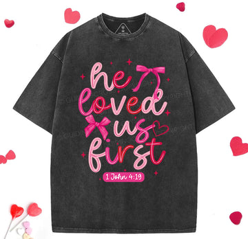 He Loved Us First Christian Washed TShirt  