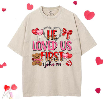 He Loved Us First Christian Washed TShirt  