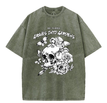 He Turns Graves Into Gardens Christian Washed T-Shirt Sale - GuidingCross