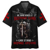 UniJames He Who Kneels Before God Can Stand Before Anyone Hawaiian Shirt - Best Hawaiian Shirts - Christian Hawaiian Shirt