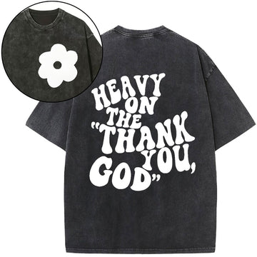 Heavy On Thank You God Christian Washed T-Shirt Sale - GuidingCross