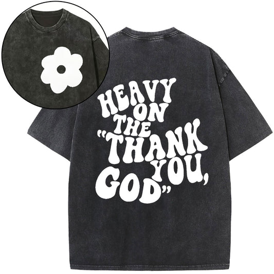 Heavy On Thank You God Christian Washed T-Shirt Sale - GuidingCross