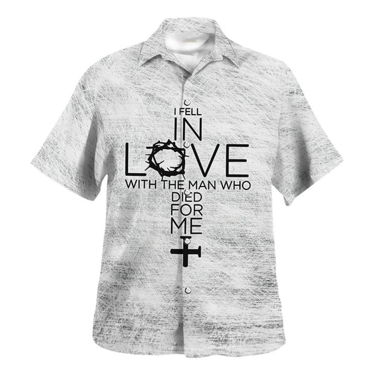 UniJames I Fell In Love With The Man Who Died For Me Hawaiian Shirt - Christian Hawaiian Shirt - Religious Hawaiian Shirts