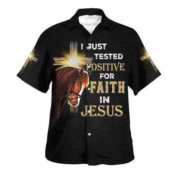 UniJames I Just Tested Positive For Faith In Jesus Horse Christian Cross Hawaiian Shirts For Men And Women - Christian Hawaiian Shirt - Hawaiian Summer Shirts