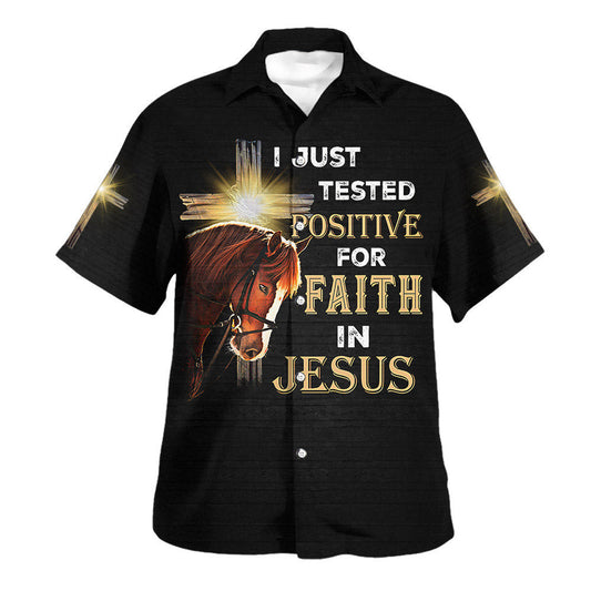 UniJames I Just Tested Positive For Faith In Jesus Horse Christian Cross Hawaiian Shirts For Men And Women - Christian Hawaiian Shirt - Hawaiian Summer Shirts
