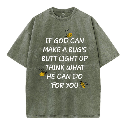 If God Can Make a Bug's Butt Light up Think What He Can Do for You Vintage Washed Christian T-Shirt Sale - GuidingCross