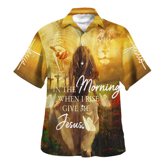 UniJames In The Morning When I Rise Give Me Jesus Hawaiian Shirts For Men And Women - Christian Hawaiian Shirt - Hawaiian Summer Shirts