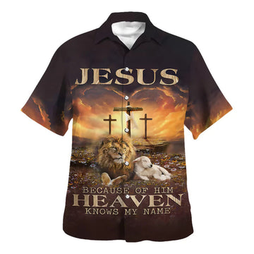UniJames Jesus Beacause Of Him Heaven Knows My Name Hawaiian Shirt - Christian Hawaiian Shirt - Religious Hawaiian Shirts