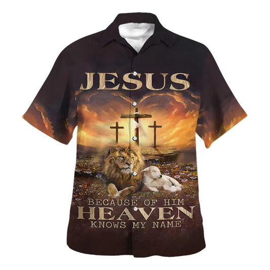 UniJames Jesus Beacause Of Him Heaven Knows My Name Hawaiian Shirt - Christian Hawaiian Shirt - Religious Hawaiian Shirts