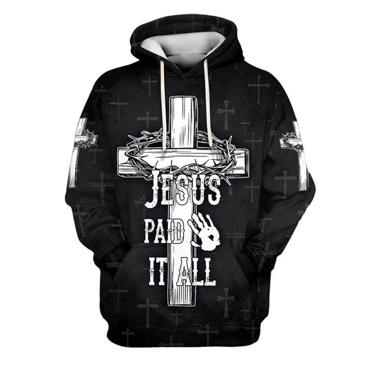 Uni Jesus Paid It All Hoodie The Cross And Crown 3D Hoodie