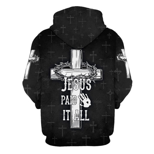 Uni Jesus Paid It All Hoodie The Cross And Crown 3D Hoodie