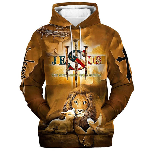 Uni Jesus The Only Hope For America Hoodie Lion Lamb And Dove 3D Hoodie