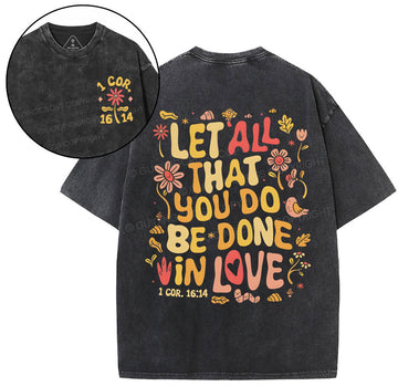 Let All That You Do Be Done Christian Washed T-Shirt Sale - GuidingCross