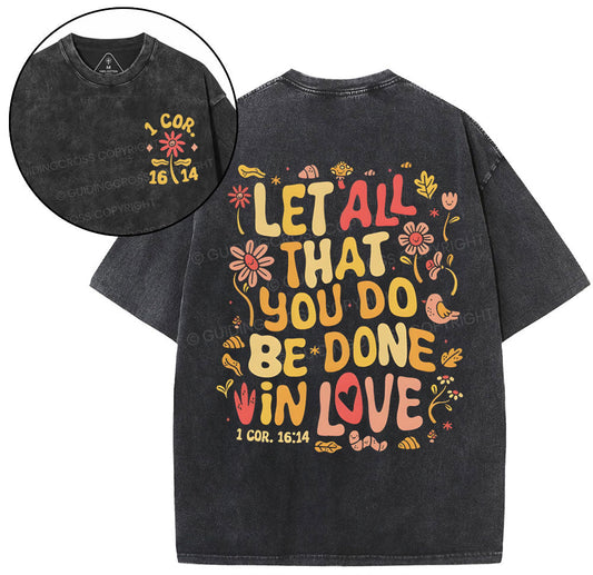 Let All That You Do Be Done Christian Washed T-Shirt Sale - GuidingCross