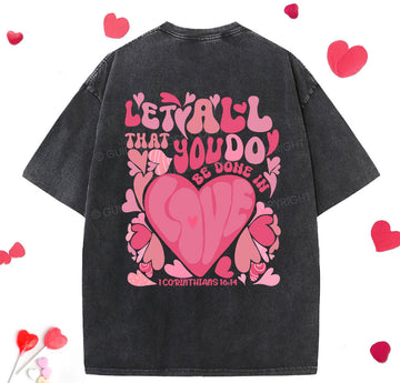 Let All That You Do Be Done In Love Christian Washed T-Shirt Sale - GuidingCross