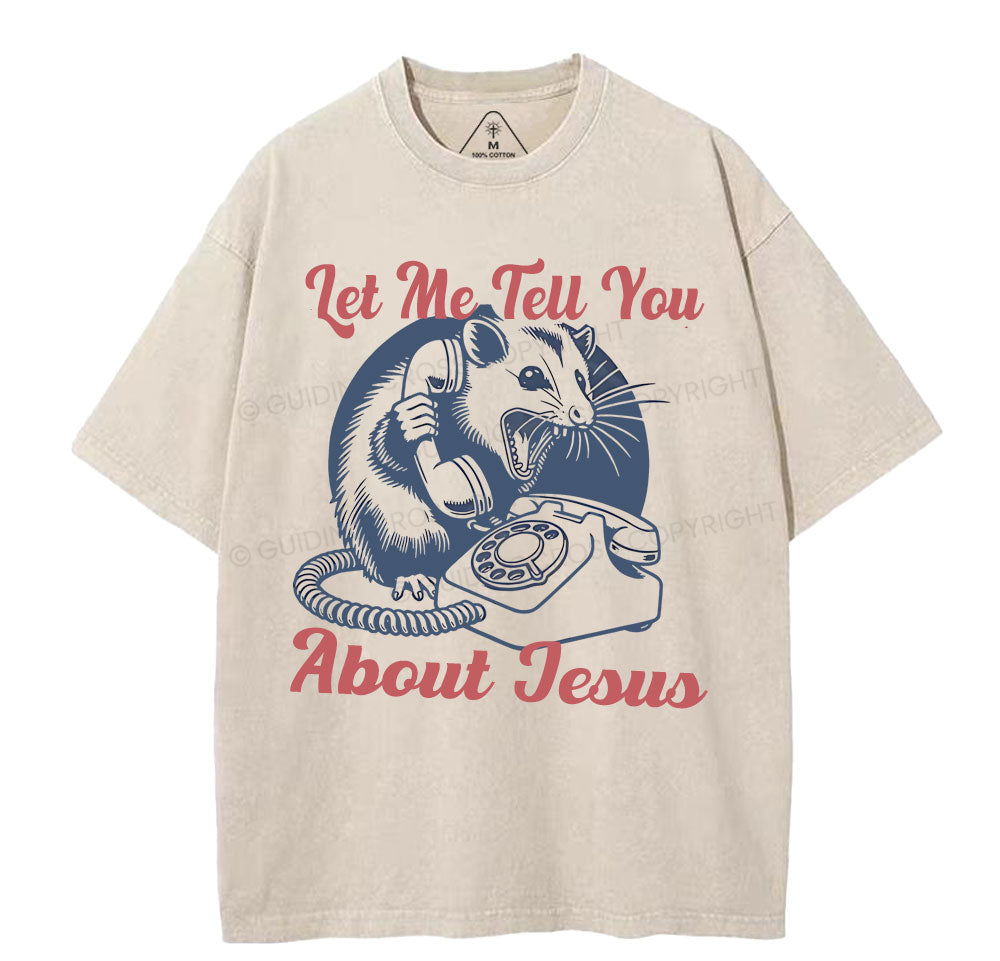 Let Me Tell You About Jesus Christian Washed T-Shirt Sale - GuidingCross