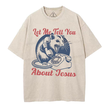 Let Me Tell You About Jesus Christian Washed T-Shirt Sale - GuidingCross
