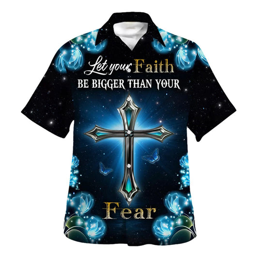 UniJames Let Your Faith Be Bigger Than Your Fear Hawaiian Shirt - Christian Hawaiian Shirt - Religious Hawaiian Shirts