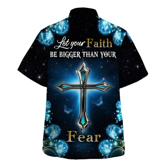 UniJames Let Your Faith Be Bigger Than Your Fear Hawaiian Shirt - Christian Hawaiian Shirt - Religious Hawaiian Shirts