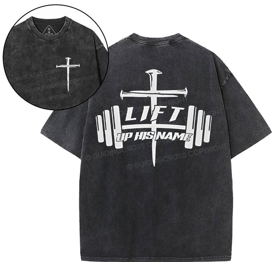 Lift Up His Name Christian Washed T-Shirt Sale - GuidingCross