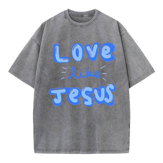 Love Like Jesus Christian Washed T-Shirt Sale - GuidingCross