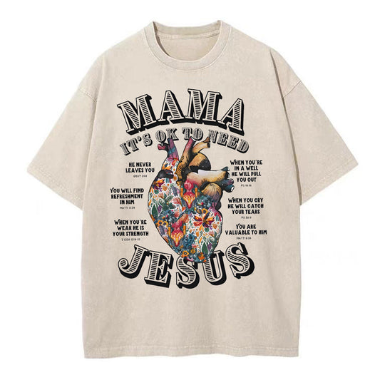 Mama It Is Ok To Need Jesus Christian Washed T-Shirt Sale - GuidingCross