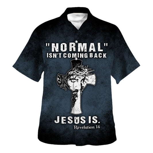 UniJames Normal Isn't Coming Back Jesus Is Hawaiian Shirt - Christian Hawaiian Shirt - Religious Hawaiian Shirts