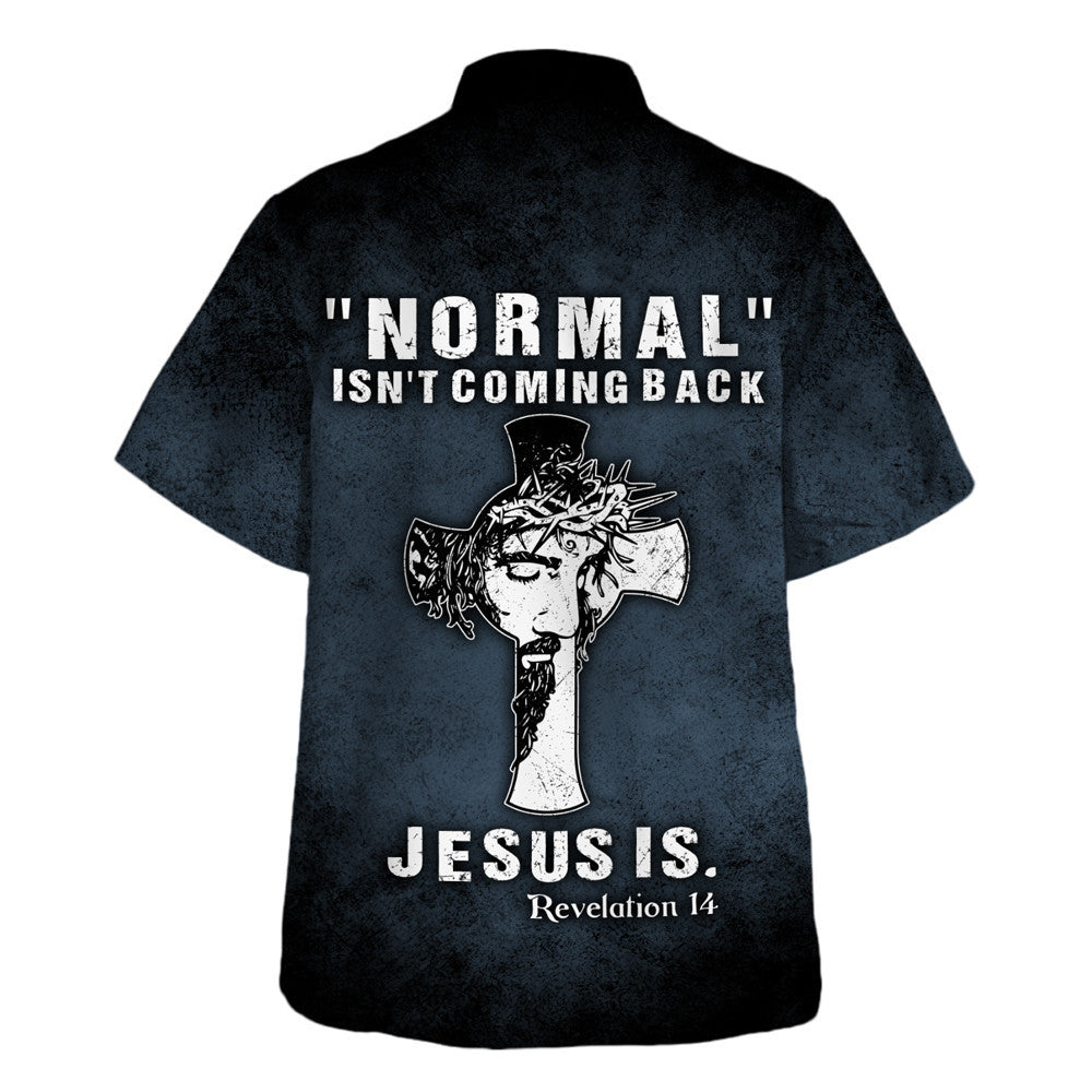 UniJames Normal Isn't Coming Back Jesus Is Hawaiian Shirt - Christian Hawaiian Shirt - Religious Hawaiian Shirts