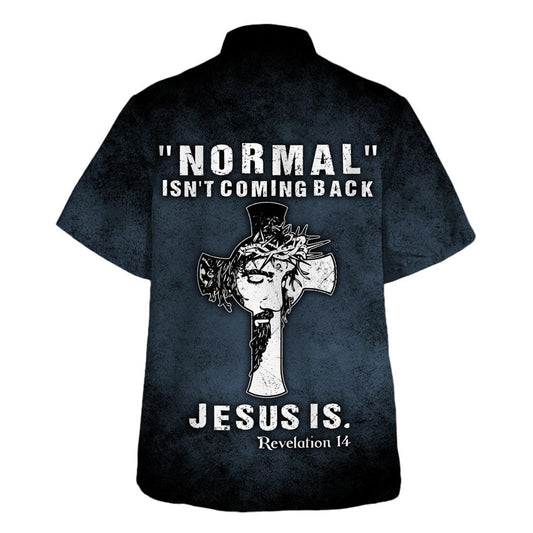 UniJames Normal Isn't Coming Back Jesus Is Hawaiian Shirt - Christian Hawaiian Shirt - Religious Hawaiian Shirts