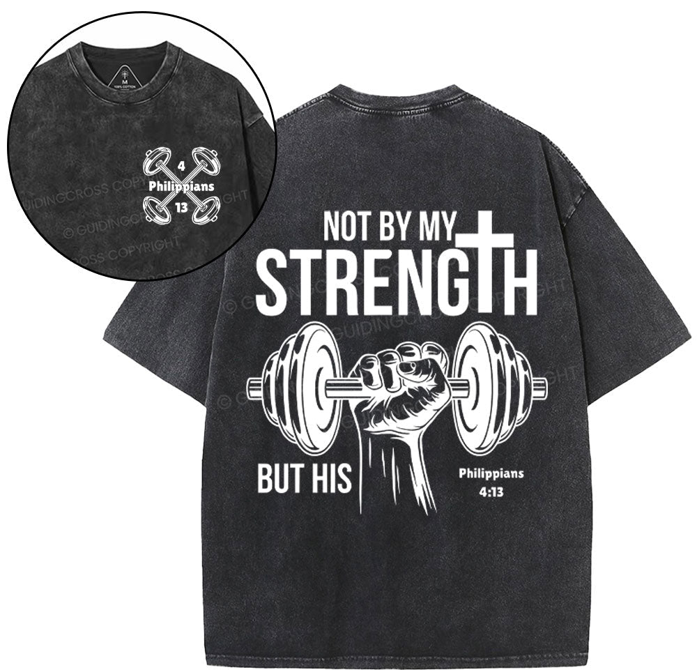 Not By My Strength But His Crhsitian Washed T-Shirt Sale - GuidingCross