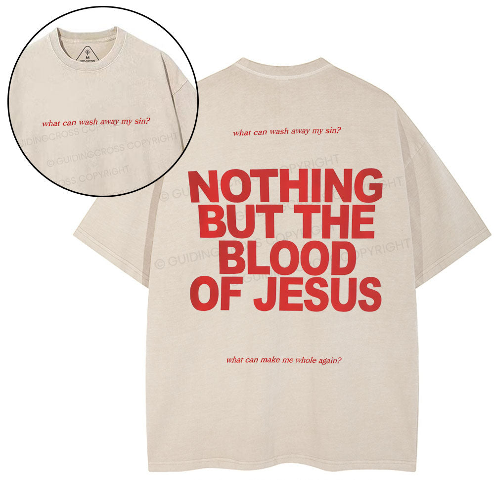 Nothing But The Blood Of Jeuss Christian Washed T-Shirt Sale - GuidingCross